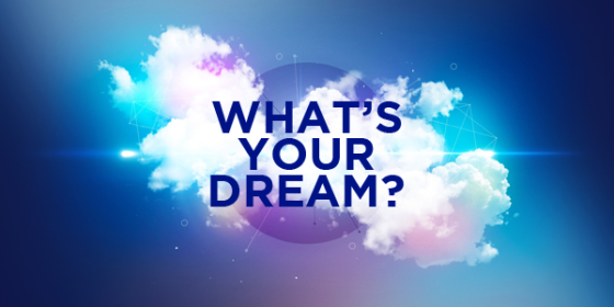 what's your dream?